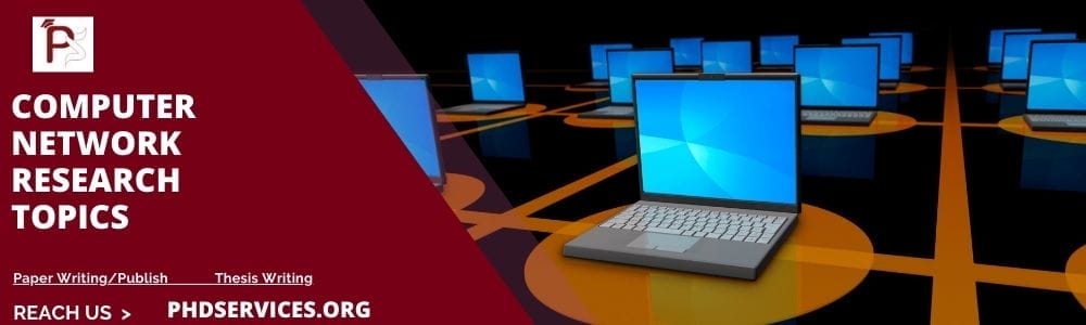 Top 5 Interesting Computer Network Research Topics 2 Top 5 Interesting Computer Network Research Topics for Students