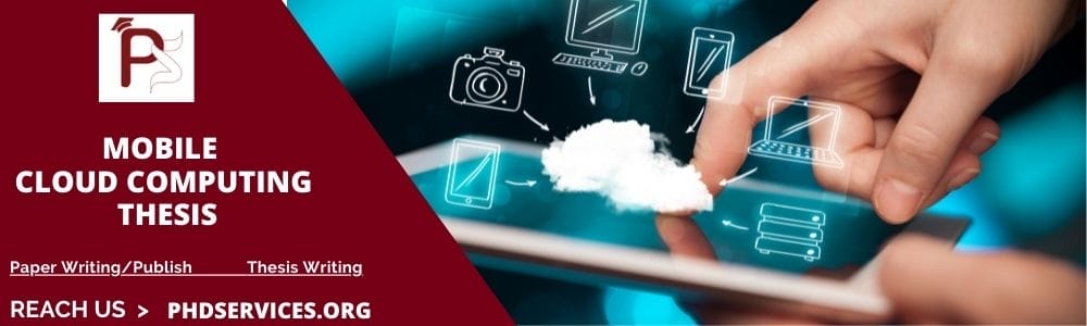High Quality Mobile Cloud Computing Thesis 2 Mobile Cloud Computing Thesis Research Guidance
