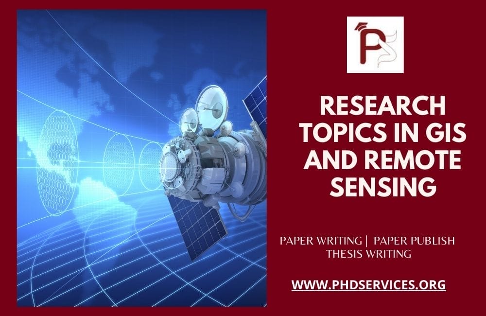 Research Topics in GIS and Remote Sensing 1 Innovative PhD Research Topics in GIS and Remote Sensing