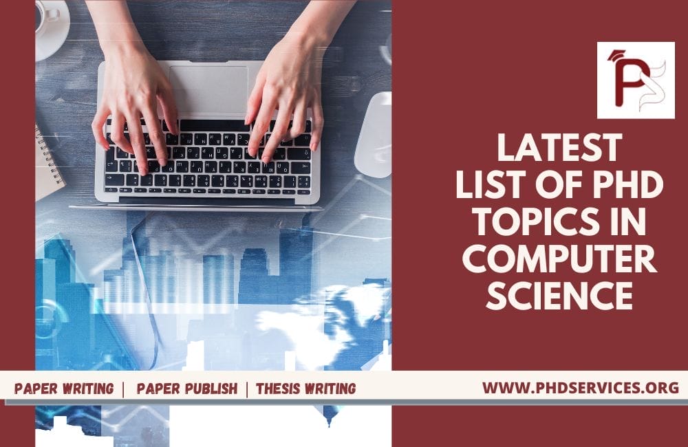 List of PhD Topics in Computer Science 1 Interesting List of Phd topics in computer science